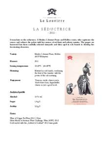 LA SÉDUCTRICE[removed]It translates to the seductress. A Merlot, Cabernet Franc and Malbec cuvée, who captivates the senses and seduces the palate with her aromas of red fruit and velvety tannins. The grapes are harvest