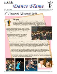 April – JuneA Quarterly Newsletter : Issue 6 3rd Singapore Nationals 2005 Dear Readers,