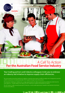 A Call To Action  For the Australian Food Service Industry Your trading partners and industry colleagues invite you to embrace an industry led initiative to improve supply chain efficiencies. The continued success of the