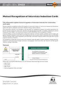 Guidance Note GN010  Mutual Recognition of Interstate Induction Cards This information explains mutual recognition of interstate induction for construction work cards. Mutual recognition arrangements enhance the capacity