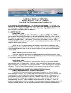 SAFE SEAS MEDIA DAY ACTIVITIES Monday, August 7, 12:30 p.m. - 2:00 p.m. Pier 30-32, The Embarcadero, San Francisco, CA A one and a half hour media opportunity --- on Monday afternoon, August 7 at Pier[removed]to inter