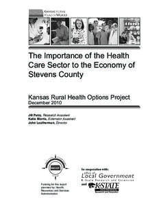 The Importance of the Health Care Sector to the Economy of Stevens County Kansas Rural Health Options Project December 2010