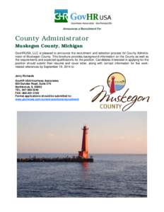 Announces a Recruitment For  County Administrator Muskegon County, Michigan GovHRUSA, LLC is pleased to announce the recruitment and selection process for County Administrator of Muskegon County. This brochure provides b