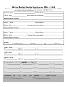 Merton Jewish Studies Registration 2014 – 2015 *To ensure a spot in next year’s Jewish Studies classes, this form MUST be filled out by everyone and returned by June 20, 2014. Please DO NOT include payment at this ti