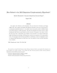 How Robust is the Skill-Dispersion-Complementarity Hypothesis? Matilde Bombardini, Giovanni Gallipoli†and Germán Pupato‡ August 2012 Abstract We explore the robustness of the hypothesis, first put forward by Gros