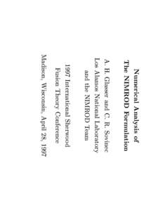Numerical Analysis of The NIMROD Formulation A. H. Glasser and C. R. Sovinec Los Alamos National Laboratory and the NIMROD Team 1997 International Sherwood