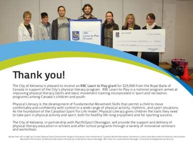 Thank you! The City of Kelowna is pleased to receive an RBC Learn to Play grant for $25,000 from the Royal Bank of Canada in support of the City’s physical literacy program. RBC Learn to Play is a national program aime