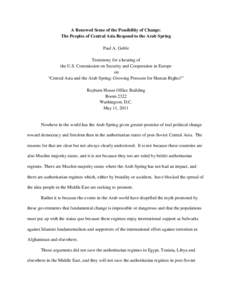 A Renewed Sense of the Possibility of Change: The Peoples of Central Asia Respond to the Arab Spring Paul A. Goble Testimony for a hearing of the U.S. Commission on Security and Cooperation in Europe on