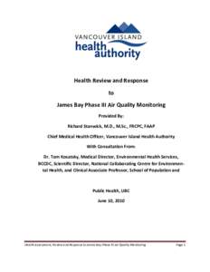 Health Review and Response to James Bay Phase III Air Quality Monitoring Provided By: Richard Stanwick, M.D., M.Sc., FRCPC, FAAP Chief Medical Health Officer, Vancouver Island Health Authority