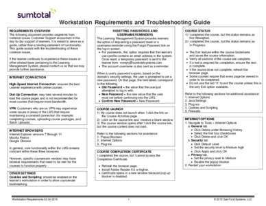 Workstation Requirements and Troubleshooting Guide REQUIREMENTS OVERVIEW The following document provides segments from common issues Customer Support encounters in the day-to-day support of learners. It is meant to serve