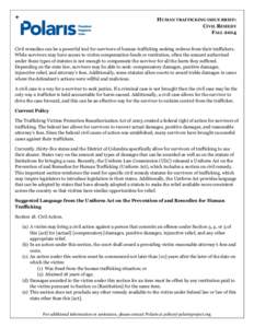 HUMAN TRAFFICKING ISSUE BRIEF: CIVIL REMEDY FALL 2014 Civil remedies can be a powerful tool for survivors of human trafficking seeking redress from their traffickers. While survivors may have access to victim compensatio