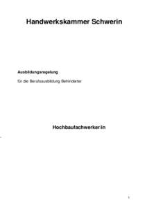 Handwerkskammer Schwerin  Ausbildungsregelung für die Berufsausbildung Behinderter  Hochbaufachwerker/in