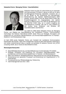 Sebastian Krems / Managing Partner / Geschäftsführer Sebastian Krems hat über 25 Jahre Erfahrung im nationalen und internationalen ITK-Markt, in denen er mehr als 12 Jahre Top-Management-Positionen bekleidete. Zunäch