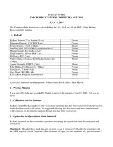 SUMMARY OF THE TNI CHEMISTRY EXPERT COMMITTEE MEETING JULY 11, 2014 The Committee held a conference call on Friday, July 11, 2014, at 2:00 pm EDT. Chair Richard Burrows led the meeting. 1 – Roll call