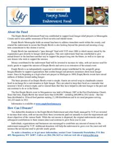 FACT SHEET  About the Fund The Empty Bowls Endowment Fund was established to support local hunger relief projects in Monongalia County and to raise public awareness of food security and related issues. Empty Bowls Monong