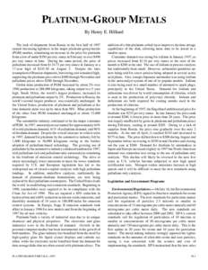 PLATINUM-GROUP METALS By Henry E. Hilliard The lack of shipments from Russia in the first half of 1997 caused increasing tightness in the major platinum-group metals (PGM) market, stimulating an increase in the price for