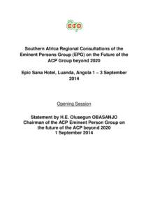 Southern Africa Regional Consultations of the Eminent Persons Group (EPG) on the Future of the ACP Group beyond 2020 Epic Sana Hotel, Luanda, Angola 1 – 3 September 2014