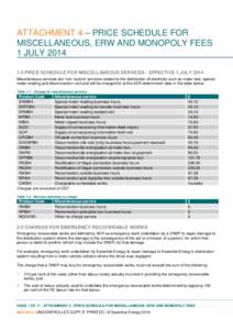 ATTACHMENT 4 – PRICE SCHEDULE FOR MISCELLANEOUS, ERW AND MONOPOLY FEES 1 JULY[removed]PRICE SCHEDULE FOR MISCELLANEOUS SERVICES - EFFECTIVE 1 JULY 2014 Miscellaneous services are ‘non-routine’ services related to 