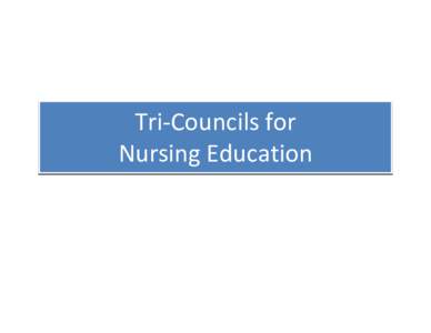 Tri-Councils for  Nursing Education