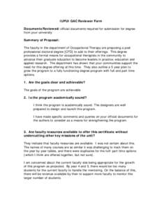 IUPUI GAC Reviewer Form Documents Reviewed: official documents required for submission for degree from your university Summary of Proposal: The faculty in the department of Occupational Therapy are proposing a post profe