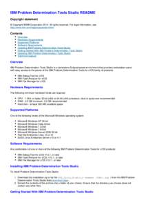 IBM Problem Determination Tools Studio README Copyright statement © Copyright IBM® Corporation[removed]All rights reserved. For legal information, see http://www.ibm.com/legal/copytrade.shtml  Contents