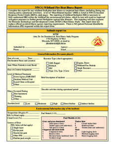 NWCG Wildland Fire Heat Illness Report  Complete this report for any wildland firefighter heat illness or suspected heat illness (including during any training and/ar operational activities). A list of “Heat-Related In