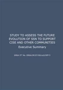 STUDY TO ASSESS THE FUTURE EVOLUTION OF SSN TO SUPPORT CISE AND OTHER COMMUNITIES Executive Summary EMSA ITT No. EMSA/OP[removed]Lot2/RFP 5