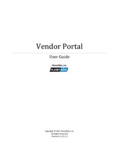 Vendor Portal User Guide PlanetBids, Inc. Copyright © 2013 PlanetBids, Inc. All Rights Reserved