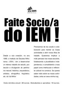 Faite Socio/a  do IEM ! Precisamos da túa axuda e colaboración para manter as nosas actividades e abrir novas liñas de Desde a súa creación, no ano