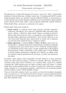 64. ročník Matematické olympiády –  Úlohy krajského kola kategorie P Krajské kolo 64. ročníku MO kategorie P se koná v úterý v dopoledních hodinách. Na řešení úloh máte 4 hodiny 