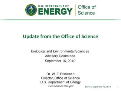 Update from the Office of Science Biological and Environmental Sciences Advisory Committee September 16, 2010  Dr. W. F. Brinkman