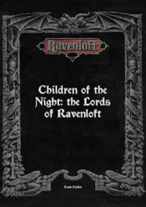  Domains of Dread   Children of the Night: the Lords of Ravenloft