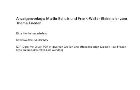 Anzeigenvorlage: Martin Schulz und Frank-Walter Steinmeier zum Thema Frieden Bitte hier herunterladen: