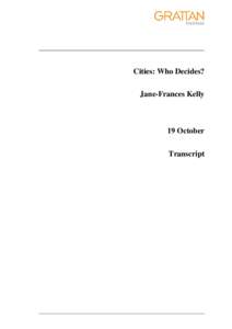 Cities: Who Decides? Jane-Frances Kelly 19 October Transcript