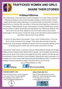 TRAFFICKED WOMEN AND GIRLS SHARE THEIR STORIES #16Days16Stories Mercy Global Action at the United Nations and the Congregation of Our Lady of Charity of the Good Shepherd are pleased to announce their 2016 global campaig