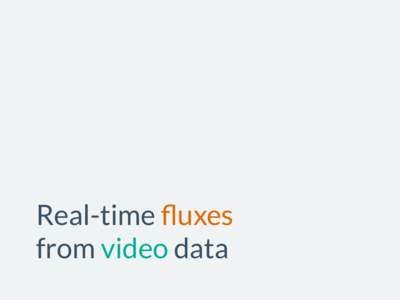 Real-time fluxes from video data Hello. I’m Geert Barentsen @GeertMcTwit