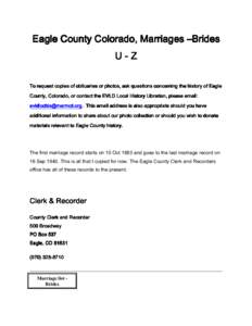 Eagle County Colorado, Marriages –Brides U-Z To request copies of obituaries or photos, ask questions concerning the history of Eagle County, Colorado, or contact contact the EVLD Local History Librarian, please email: