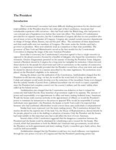 The President Introduction The Constitutional Convention had more difficulty drafting provisions for the election and responsibilities of the President than for any other part of the Constitution. Americans had considera