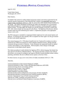 FEDERAL-POSTAL COALITION April 19, 2012 United States Senate Washington, DC[removed]Dear Senator, On behalf of the nearly five million federal and postal workers and retirees represented by the