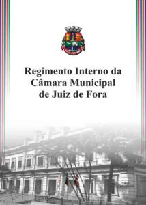 Regimento Interno da Câmara Municipal de Juiz de Fora Resolução nº [removed]Publicada em 18 de dezembro de[removed]Câmara Municipal