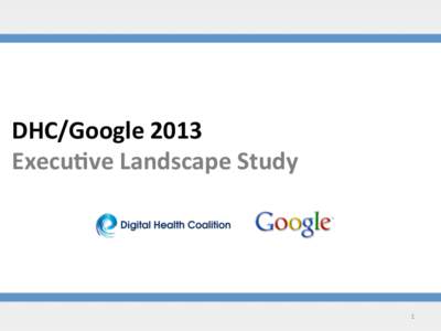 DHC/Google*2013** Execu3ve*Landscape*Study