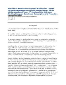 Remarks by Ambassador Guillermo Rishchynski, Canada Permanent Representative to the United Nations, for the US/Canada/Israel Team, 7th Session of the SDG Open Working Group, on Sustainable Consumption and Production Guil