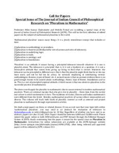 Call	
  for	
  Papers	
   Special	
  Issue	
  of	
  The	
  Journal	
  of	
  Indian	
  Council	
  of	
  Philosophical	
   Research	
  on	
  “Pluralism	
  in	
  Mathematics”	
     Professors	
   Mih