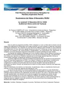 Path Planning and Autonomous Navigation for Planetary Exploration Rovers Soutenance de thèse d’Alexandru RUSU Le vendredi 12 Décembre 2014 à 14h00 Auditorium Onera centre de Toulouse