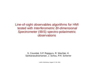 Line-of-sight observables algorithms for HMI tested with Interferometric BI-dimensional Spectrometer (IBIS) spectro-polarimetric observations  S. Couvidat, S.P. Rajaguru, R. Wachter, K.
