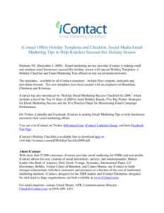 iContact Offers Holiday Templates and Checklist, Social Media Email Marketing Tips to Help Retailers Succeed this Holiday Season Durham, NC (December 3, [removed]Email marketing service provider iContact is helping small 