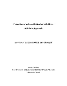 Protection of Vulnerable Newborn Children: A Holistic Approach Ombudsman and Child and Youth Advocate Report  Bernard Richard
