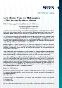 New Stories from the Mabinogion White Ravens by Owen Sheers ISBN[removed]4 I Price £7.99 I Publication 27th October 2009 ‘Hauntingly imaginative’ Dannie Abse ‘spellbinding’ The Financial Times An excitin