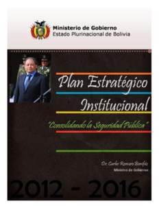 MINISTERIO DE GOBIERNO PLAN ESTRATÉGICO INSTITUCIONALCarlos Gustavo Romero Bonifáz MINISTRO DE GOBIERNO Rosario Villamil Velasco