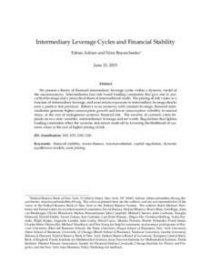 Intermediary Leverage Cycles and Financial Stability Tobias Adrian and Nina Boyarchenko∗ June 15, 2015 Abstract We present a theory of financial intermediary leverage cycles within a dynamic model of